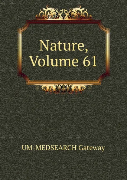 Обложка книги Nature, Volume 61, UM-MEDSEARCH Gateway