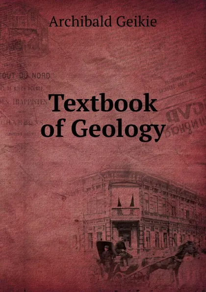 Обложка книги Textbook of Geology, Geikie Archibald