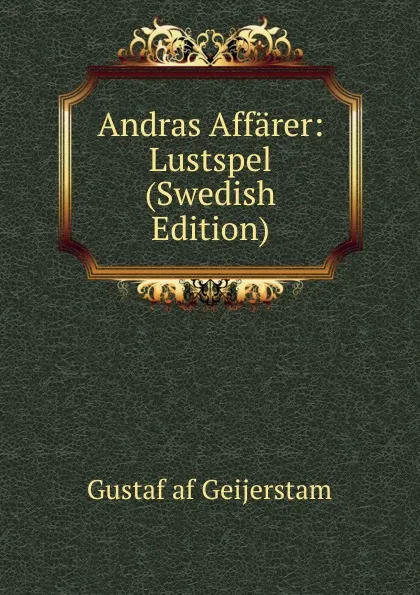 Обложка книги Andras Affarer: Lustspel (Swedish Edition), Gustaf af Geijerstam