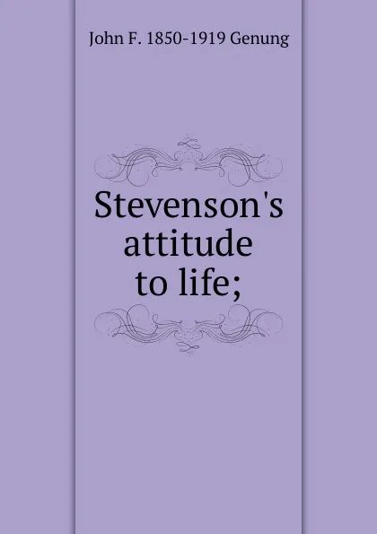 Обложка книги Stevenson.s attitude to life;, Genung John Franklin