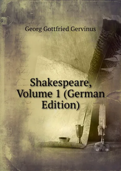 Обложка книги Shakespeare, Volume 1 (German Edition), Georg Gottfried Gervinus