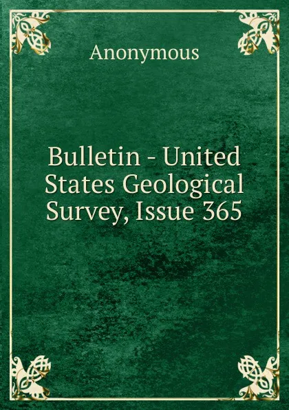 Обложка книги Bulletin - United States Geological Survey, Issue 365, M. l'abbé Trochon