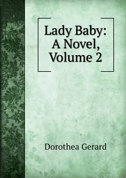 Обложка книги Lady Baby: A Novel, Volume 2, Gerard Dorothea