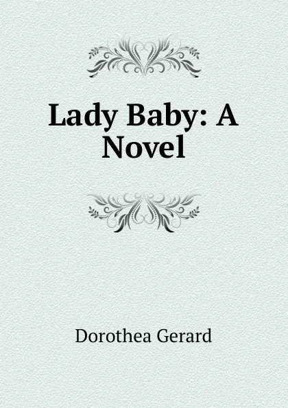 Обложка книги Lady Baby: A Novel, Gerard Dorothea