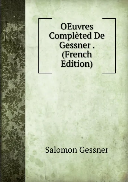 Обложка книги OEuvres Completed De Gessner . (French Edition), Gessner Salomon