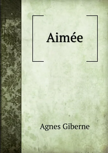 Обложка книги Aimee, Giberne Agnes