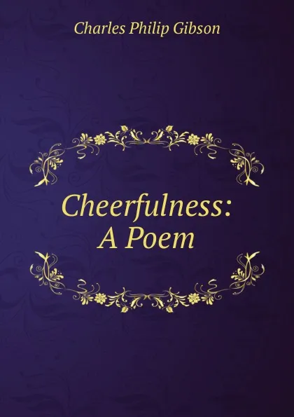 Обложка книги Cheerfulness: A Poem, Charles Philip Gibson