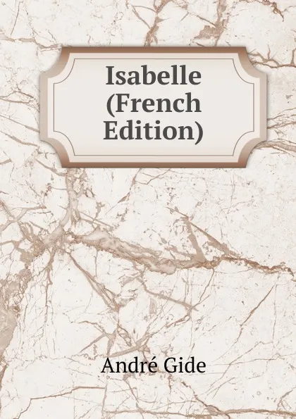 Обложка книги Isabelle (French Edition), André Gide