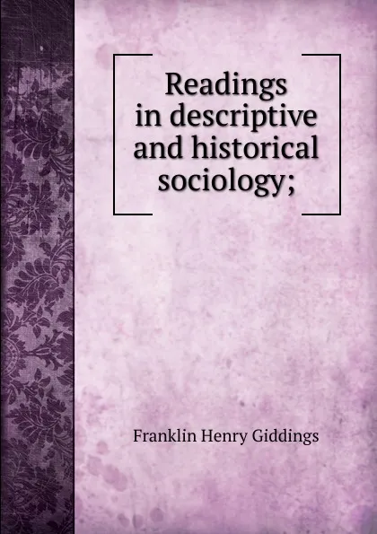 Обложка книги Readings in descriptive and historical sociology;, Giddings Franklin Henry