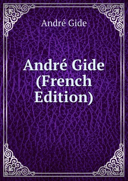 Обложка книги Andre Gide (French Edition), André Gide