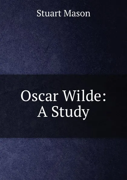 Обложка книги Oscar Wilde: A Study, Stuart Mason