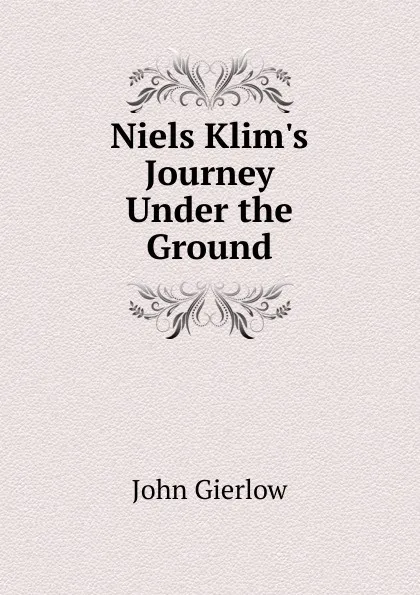 Обложка книги Niels Klim.s Journey Under the Ground, John Gierlow