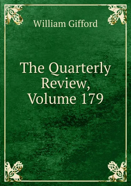 Обложка книги The Quarterly Review, Volume 179, William Gifford