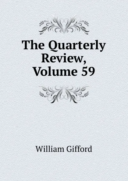 Обложка книги The Quarterly Review, Volume 59, William Gifford