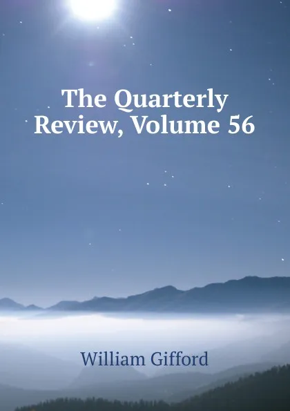 Обложка книги The Quarterly Review, Volume 56, William Gifford