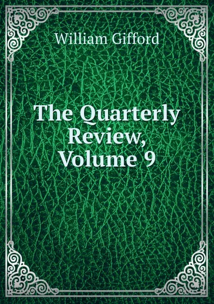 Обложка книги The Quarterly Review, Volume 9, William Gifford