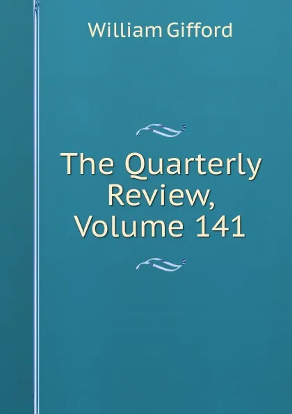 Обложка книги The Quarterly Review, Volume 141, William Gifford