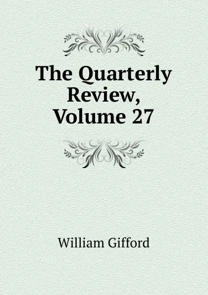Обложка книги The Quarterly Review, Volume 27, William Gifford