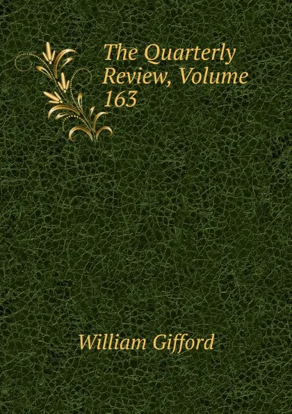 Обложка книги The Quarterly Review, Volume 163, William Gifford