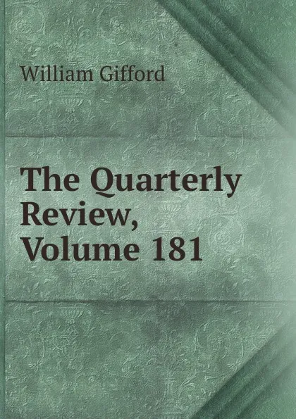 Обложка книги The Quarterly Review, Volume 181, William Gifford