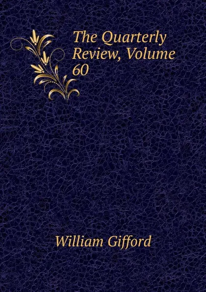 Обложка книги The Quarterly Review, Volume 60, William Gifford