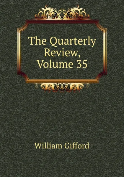 Обложка книги The Quarterly Review, Volume 35, William Gifford