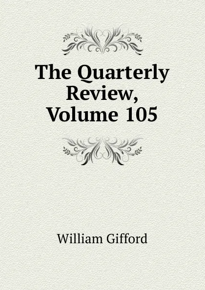 Обложка книги The Quarterly Review, Volume 105, William Gifford