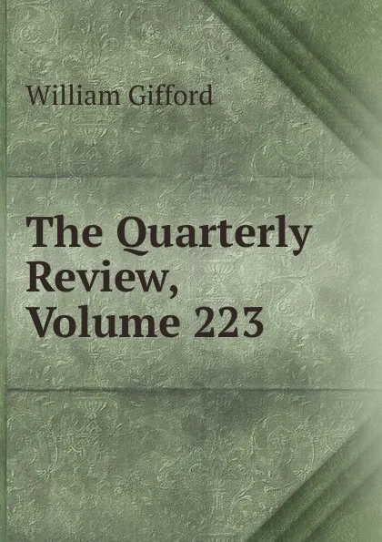 Обложка книги The Quarterly Review, Volume 223, William Gifford