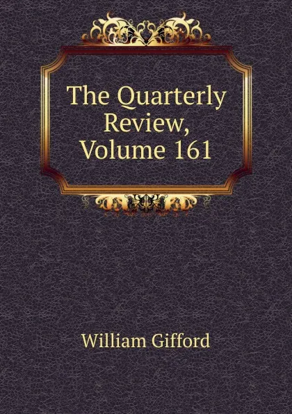 Обложка книги The Quarterly Review, Volume 161, William Gifford