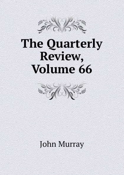 Обложка книги The Quarterly Review, Volume 66, John Murray