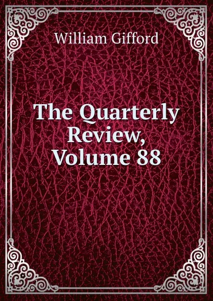 Обложка книги The Quarterly Review, Volume 88, William Gifford