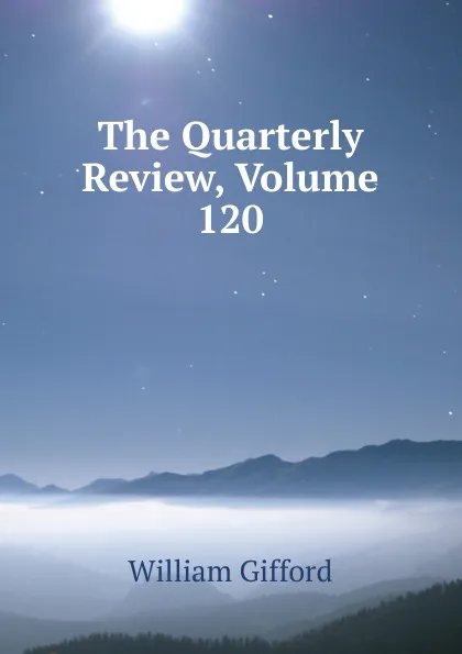 Обложка книги The Quarterly Review, Volume 120, William Gifford