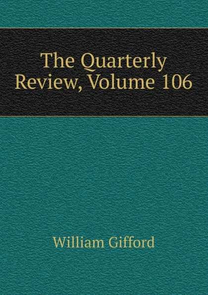 Обложка книги The Quarterly Review, Volume 106, William Gifford