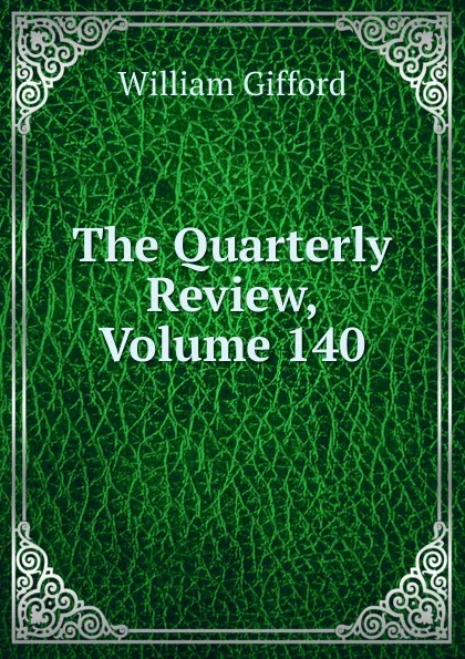 Обложка книги The Quarterly Review, Volume 140, William Gifford