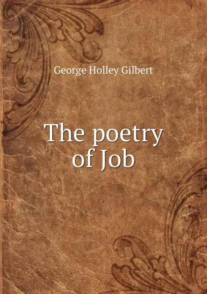 Обложка книги The poetry of Job, George Holley Gilbert
