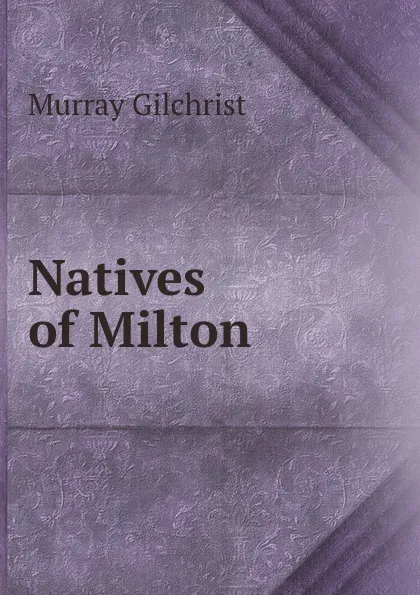 Обложка книги Natives of Milton, Murray Gilchrist