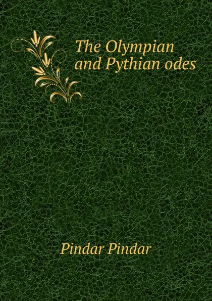 Обложка книги The Olympian and Pythian odes, Pindar Pindar