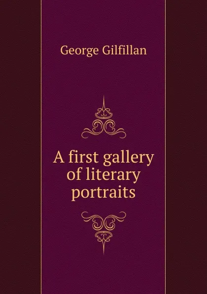 Обложка книги A first gallery of literary portraits, Gilfillan George