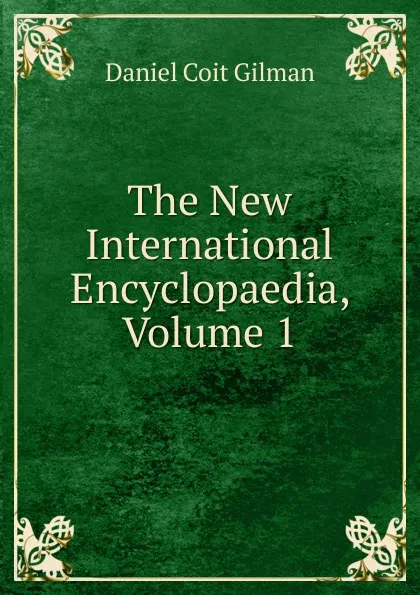 Обложка книги The New International Encyclopaedia, Volume 1, Gilman Daniel Coit