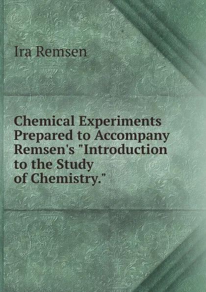 Обложка книги Chemical Experiments Prepared to Accompany Remsen.s 