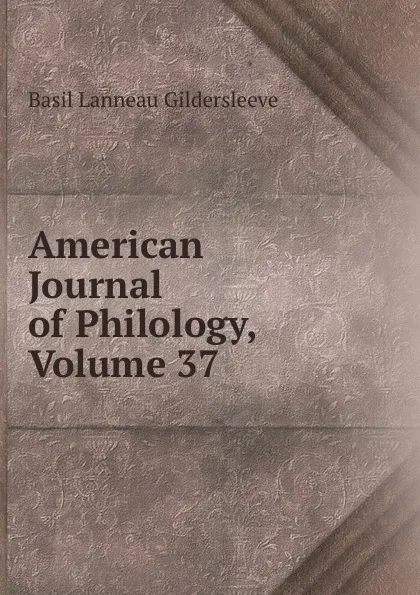 Обложка книги American Journal of Philology, Volume 37, Basil Lanneau Gildersleeve