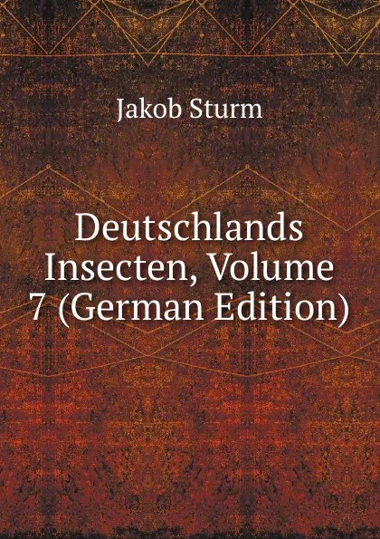 Обложка книги Deutschlands Insecten, Volume 7 (German Edition), Jakob Sturm