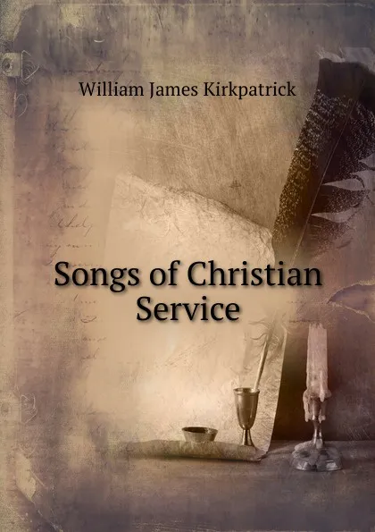 Обложка книги Songs of Christian Service, William James Kirkpatrick