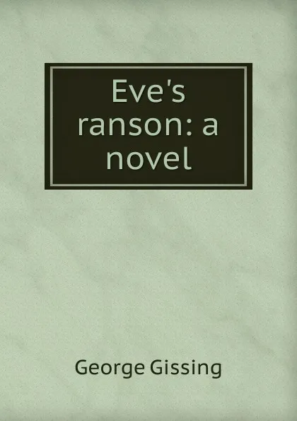 Обложка книги Eve.s ranson: a novel, Gissing George