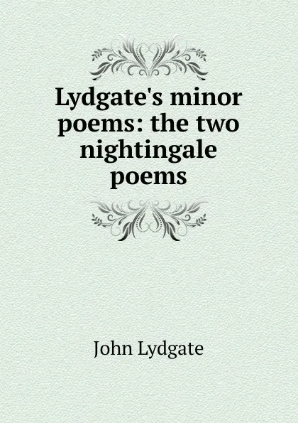 Обложка книги Lydgate.s minor poems: the two nightingale poems, Lydgate John