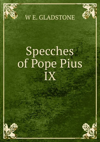 Обложка книги Specches of Pope Pius IX, W. E. Gladstone