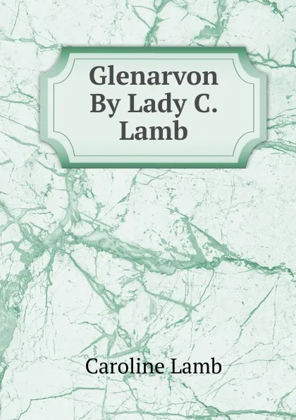 Обложка книги Glenarvon By Lady C. Lamb., Caroline Lamb