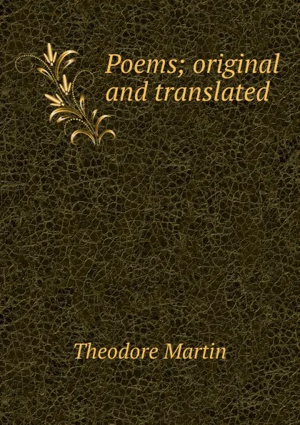 Обложка книги Poems; original and translated, Theodore Martin