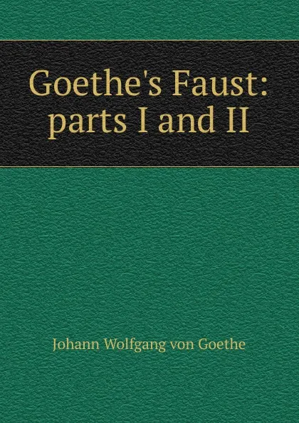 Обложка книги Goethe.s Faust: parts I and II, И. В. Гёте