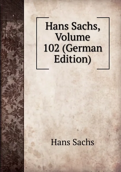 Обложка книги Hans Sachs, Volume 102 (German Edition), Hans Sachs